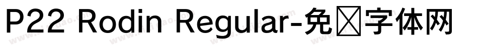 P22 Rodin Regular字体转换